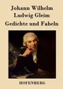 Gedichte und Fabeln - Johann Wilhelm Ludwig Gleim