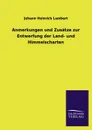 Anmerkungen und Zusatze zur Entwerfung der Land- und Himmelscharten - Johann Heinrich Lambert
