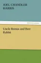 Uncle Remus and Brer Rabbit - Joel Chandler Harris