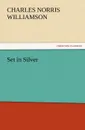 Set in Silver - C. N. C. Williamson