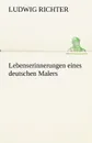 Lebenserinnerungen Eines Deutschen Malers - Ludwig Richter