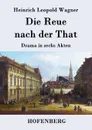 Die Reue nach der That - Heinrich Leopold Wagner