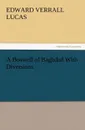 A Boswell of Baghdad with Diversions - E. V. Lucas