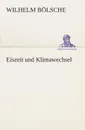 Eiszeit und Klimawechsel - Wilhelm Bölsche