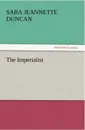 The Imperialist - Sara Jeannette Duncan
