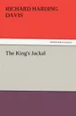 The King.s Jackal - Richard Harding Davis