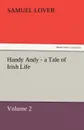 Handy Andy - A Tale of Irish Life - Samuel Lover