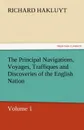 The Principal Navigations, Voyages, Traffiques and Discoveries of the English Nation - Richard Hakluyt