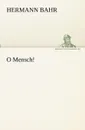 O Mensch. - Hermann Bahr