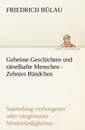Geheime Geschichten Und Ratselhafte Menschen - Zehntes Bandchen - Friedrich B. Lau, Friedrich Bulau