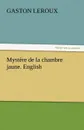 Mystere de la chambre jaune. English - Gaston Leroux