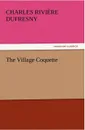 The Village Coquette - Charles Rivi Dufresny