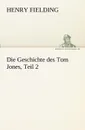 Die Geschichte Des Tom Jones, Teil 2 - Henry Fielding