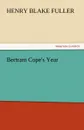 Bertram Cope.s Year - Henry Blake Fuller