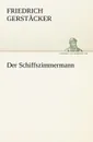Der Schiffszimmermann - Friedrich Gerst Cker, Friedrich Gerstacker