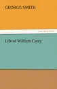 Life of William Carey - George Smith