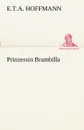 Prinzessin Brambilla - E. T. a. Hoffmann