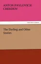 The Darling and Other Stories - Anton Pavlovich Chekhov