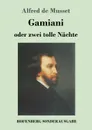 Gamiani oder zwei tolle Nachte - Alfred de Musset