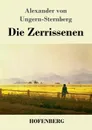 Die Zerrissenen - Alexander von Ungern-Sternberg