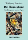 Die Hundeblume - Wolfgang Borchert