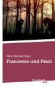 Francesca und Pauli - Wolf-Michael Stein