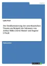 Die Desillusionierung des amerikanischen Traums am Beispiel der  Salesmen von Arthur Miller, David Mamet und Eugene O.Neill - Lydia Prexl