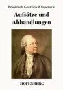 Aufsatze und Abhandlungen - Friedrich Gottlieb Klopstock
