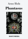 Phantasus - Arno Holz