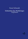 Schlachten des Weltkrieges - Ernst Schmidt