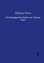 Die theologischen Werke von Thomas Paine - Thomas Paine