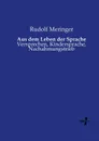 Aus dem Leben der Sprache - Rudolf Meringer