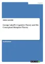 George Lakoff.s Cognitive Theory and His Conceptual Metaphor Theory - Janine Lacombe