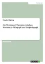 Die Montessori-Therapie Zwischen Montessori-Padagogik Und Heilpadagogik - Claudia Popping, Claudia P. Pping