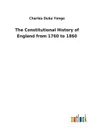 The Constitutional History of England from 1760 to 1860 - Charles Duke Yonge