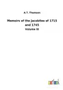 Memoirs of the Jacobites of 1715 and 1745 - A.T. Thomson