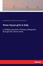 Three Vassar girls in Italy - Elizabeth Williams Champney, James Wells Champney