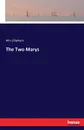 The Two Marys - Mrs Oliphant