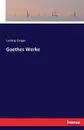 Goethes Werke - Ludwig Geiger