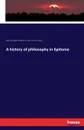 A history of philosophy in Epitome - Albert Schwegler, Benjamin E. Smith, Julius H. Seelye