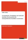 Geopolitische Zwangslage und nationale Identitat. Die Konturen der innenpolitischen Konflikte in Armenien - Volker Jacoby