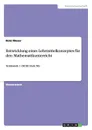 Entwicklung eines Lehrmittelkonzeptes fur den Mathematikunterricht - Reto Moser