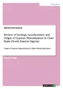 Review of Geology, Geochemistry and Origin of Gypsum Mineralization in Chad Basin (North Eastern Nigeria) - Ahmed Isah Haruna