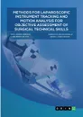 Methods for laparoscopic instrument tracking and motion analysis for objective assessment of surgical technical skills - Juan A. Sánchez-Margallo, Francisco M. Sánchez-Margallo, José Moreno del Pozo