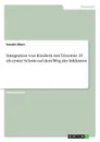 Integration von Kindern mit Trisomie 21 als erster Schritt auf dem Weg der Inklusion - Sandra Blum