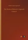 The Works of Robert G. Ingersoll - Robert Green Ingersoll