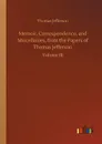 Memoir, Correspondence, and Miscellanies, from the Papers of Thomas Jefferson - Thomas Jefferson