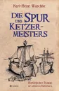 Die Spur des Ketzermeisters - Karl-Heinz Waschke