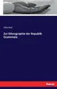 Zur Ethnographie der Republik Guatemala - Otto Stoll