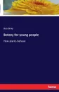 Botany for young people - Asa Gray